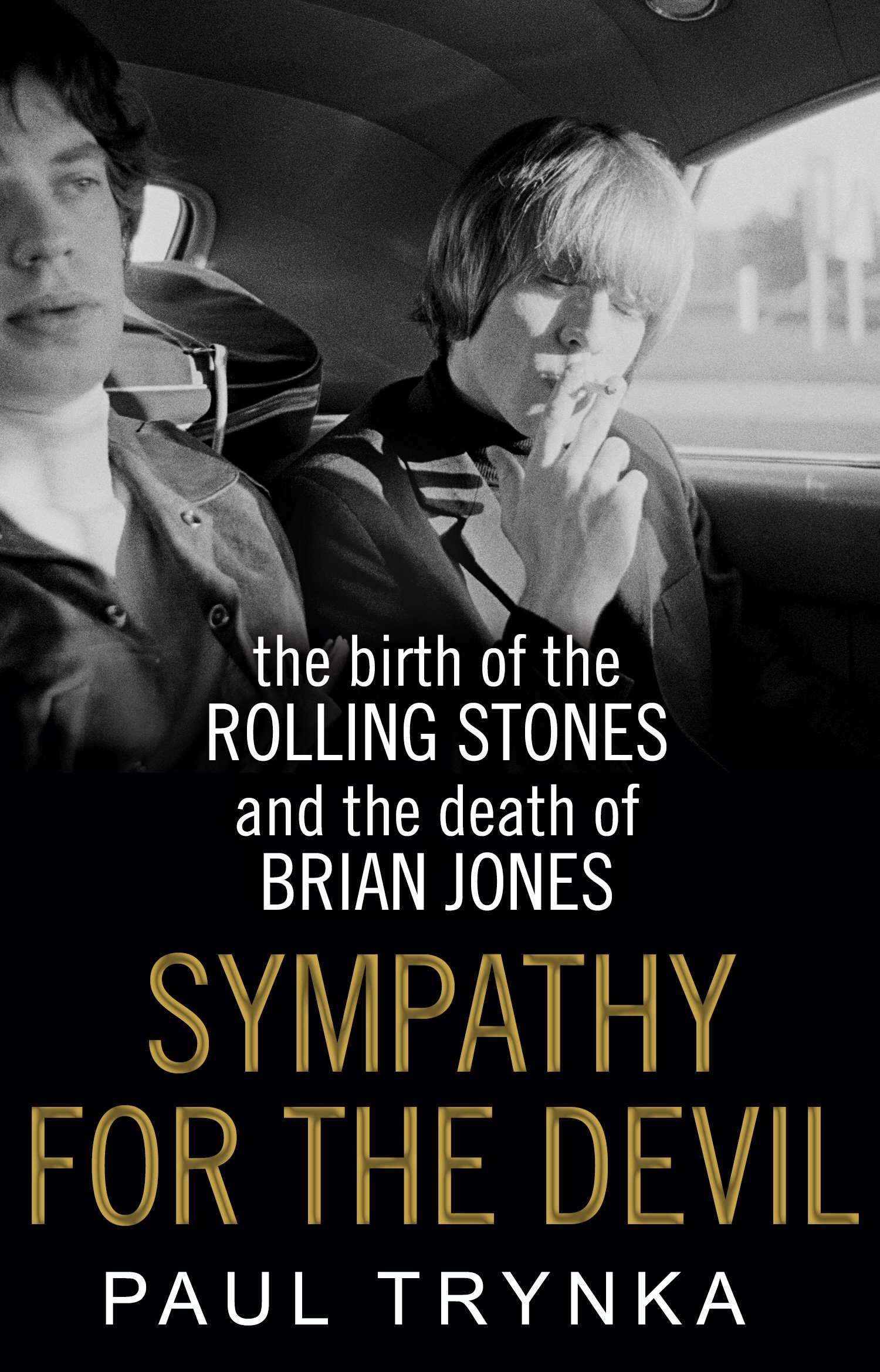 Sympathy for the Devil: The Birth of the Rolling Stones and the Death of Brian Jones