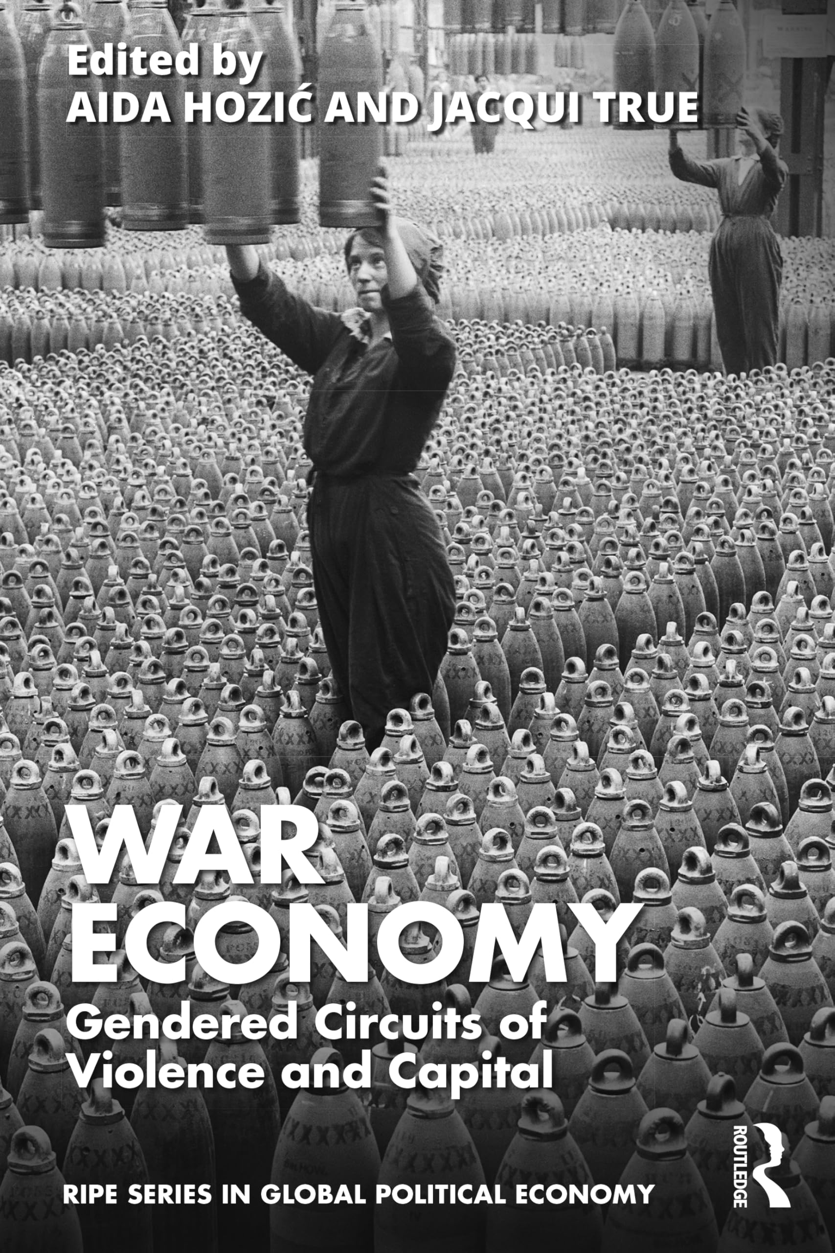 War Economy: Gendered Circuits of Violence and Capital (RIPE Series in Global Political Economy)
