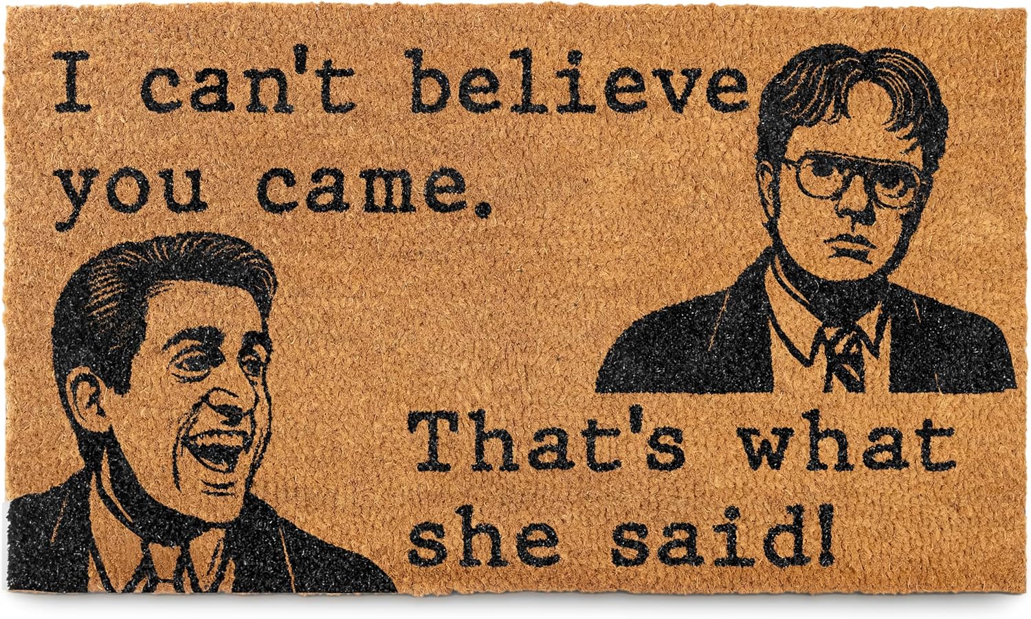 MAINEVENT Can't Believe You Came, That's What She Said Door Mat 30x17 Inch, Funny Welcome Mat for Covered Outdoor Area, Office Door Mat, Nerd Welcome Mat, Funny Geek Gift