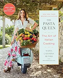 The Pasta Queen: The Art of Italian Cooking: The Art of Italian Cooking; 100+ Recipes and Stories