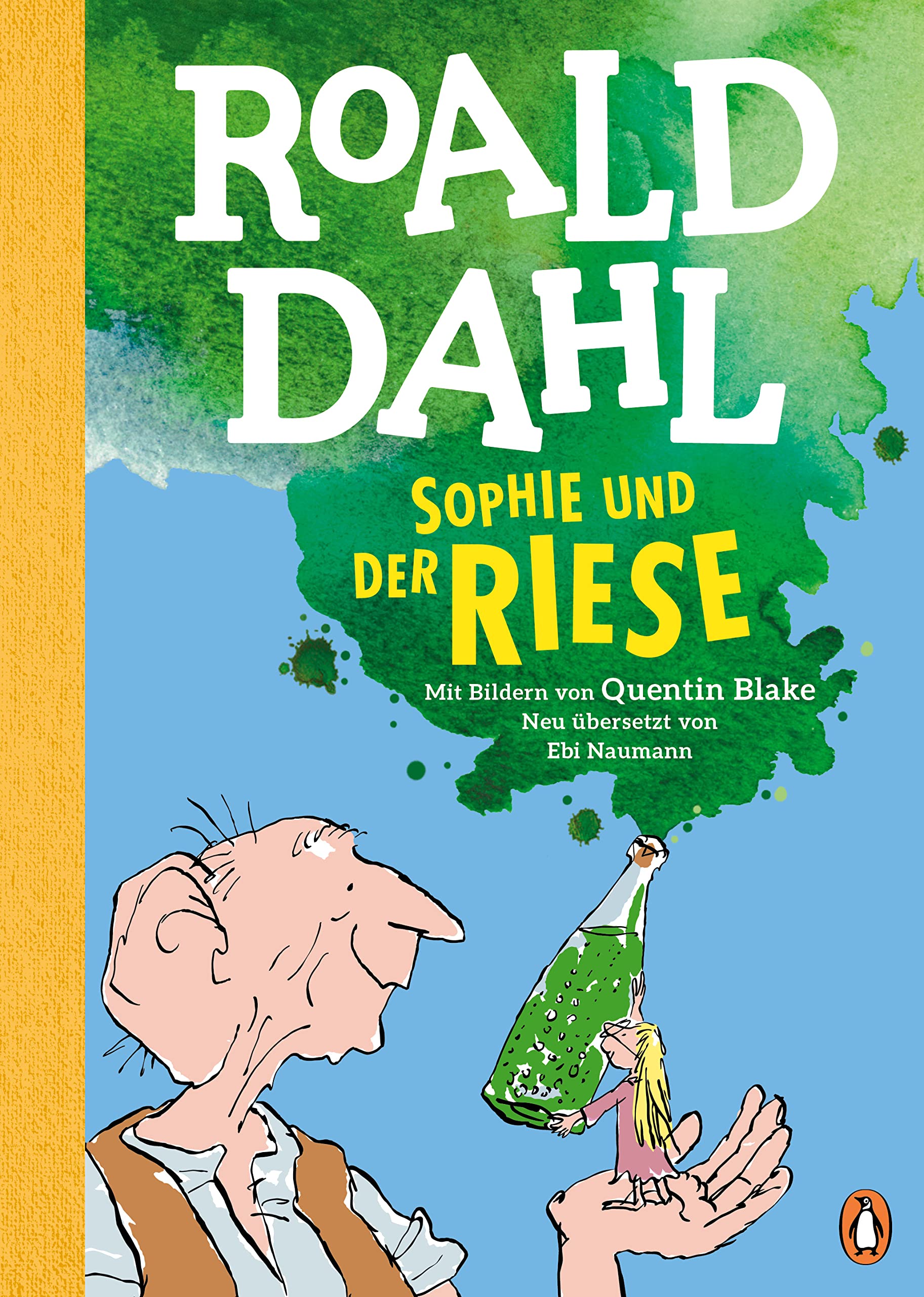 Sophie und der Riese: Neu übersetzt von Ebi Naumann. Die weltberühmte Geschichte farbig illustriert für Kinder ab 8 Jahren