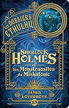 Download Les Dossiers Cthulhu, T2 : Sherlock Holmes et les monstruosités du Miskatonic PDF