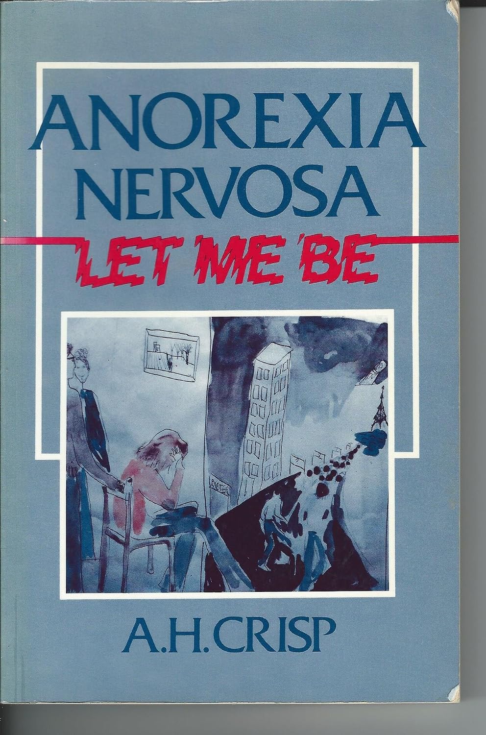 Anorexia Nervosa Let Me Be Crisp, A. H. 9780127909448