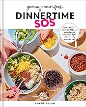 Yummy Toddler Food: Dinnertime SOS: 100 Sanity-Saving Meals Parents and Kids of All Ages Will Actually Want to Eat: A Cookbook