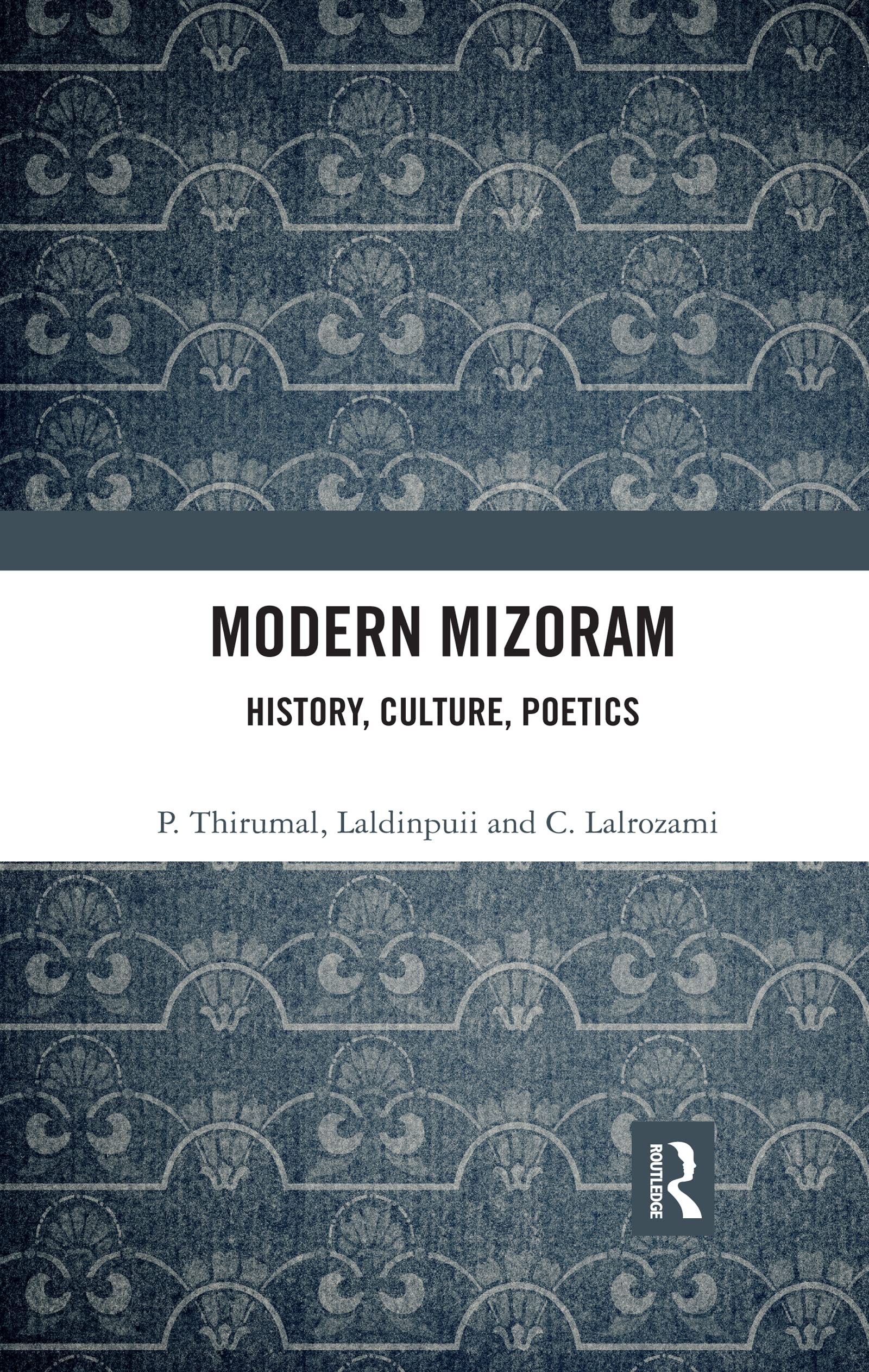 Modern Mizoram: History, Culture, Poetics