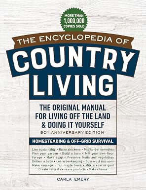The Encyclopedia of Country Living, 50th Anniversary Edition: The Original Manual for Living Off the Land & Doing It Yourself (Homesteading & Off-Grid Survival) Paperback – Illustrated, December 3, 2019