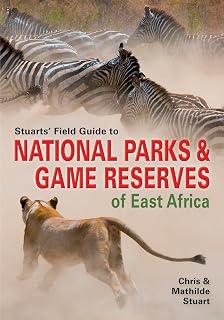 Stuarts’ Field Guide to National Parks & Game Reserves of East Africa. (Struik Nature Field Guides)