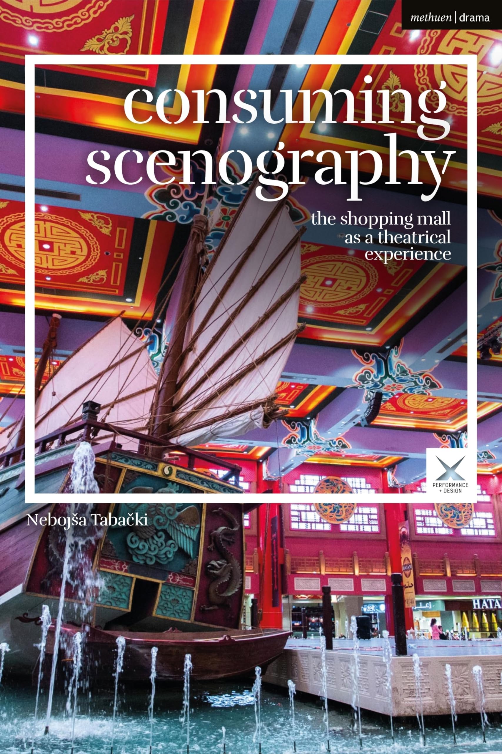 Consuming Scenography: The Shopping Mall as a Theatrical Experience (Performance and Design)