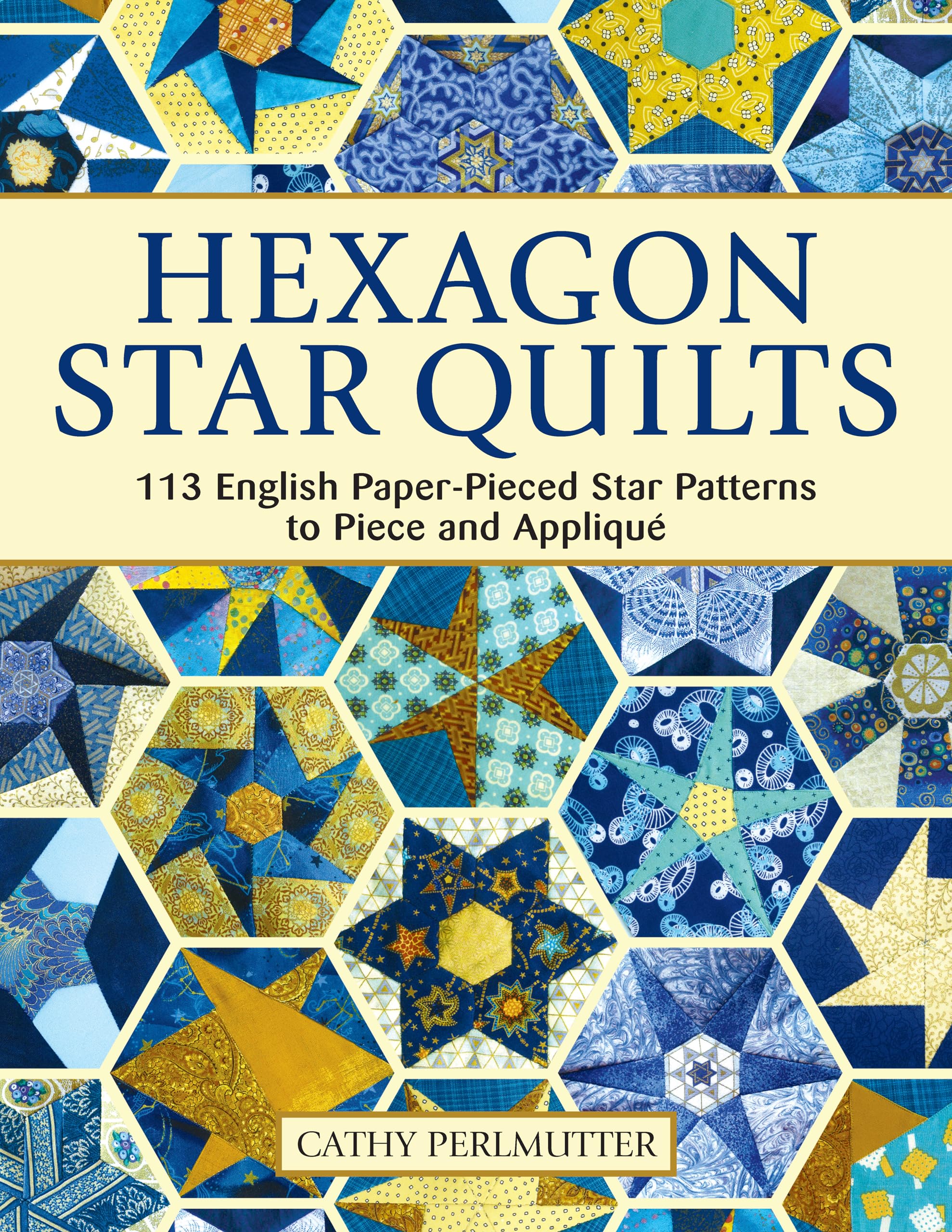 Hexagon Star Quilts: 113 English Paper-Pieced Star Patterns to Piece and Applique