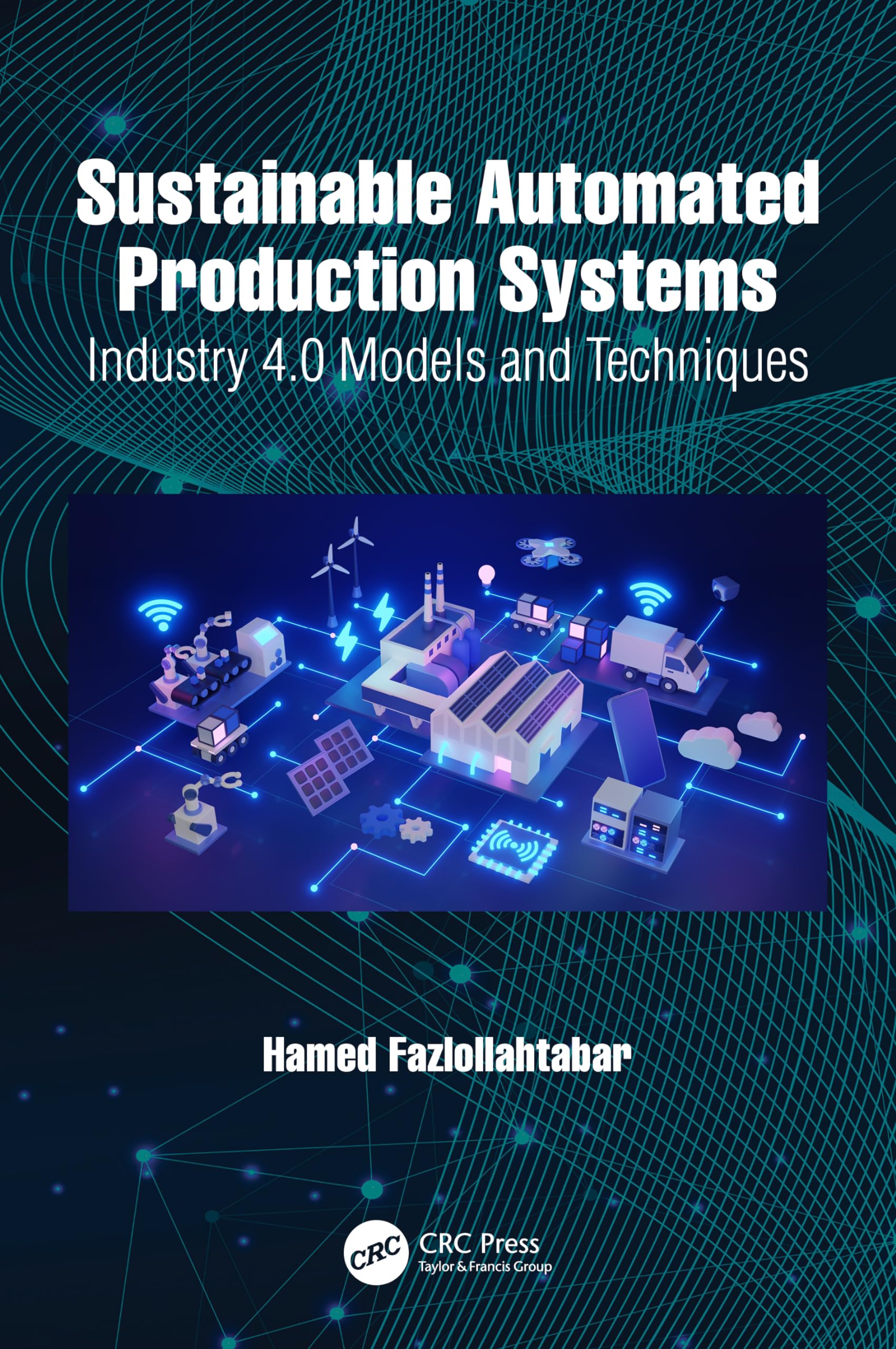 Sustainable Automated Production Systems by Hamed Fazlollahtabar - 9781032509884
