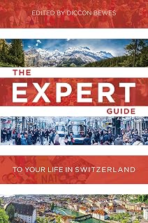 The Expert Guide to Your Life in Switzerland