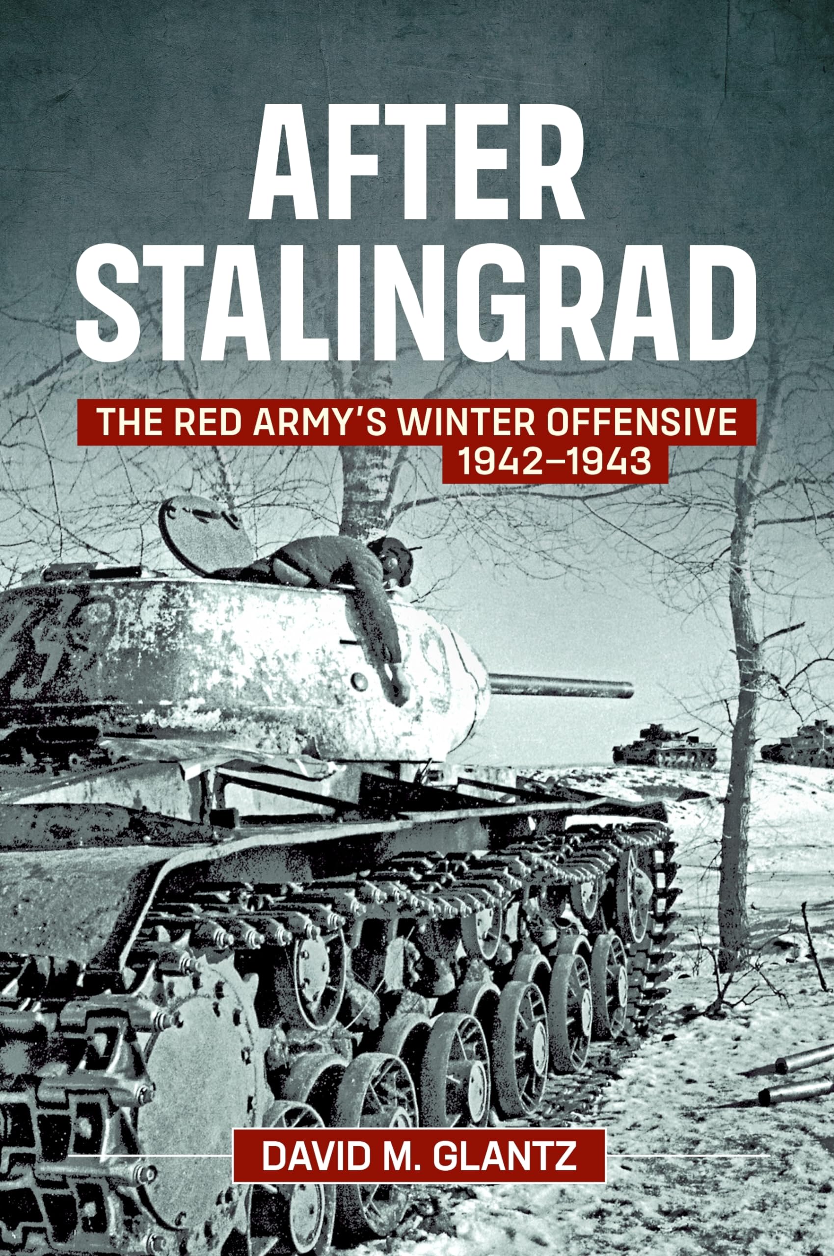 Helion & Company After Stalingrad : The Army's Winter Offensive 1942-1943 Red