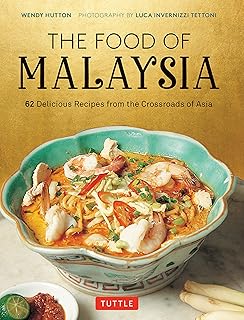 The Food of Malaysia: 62 Delicious Recipes from the Crossroads of Asia