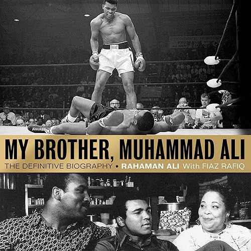 My Brother, Muhammad Ali: The Definitive Biography