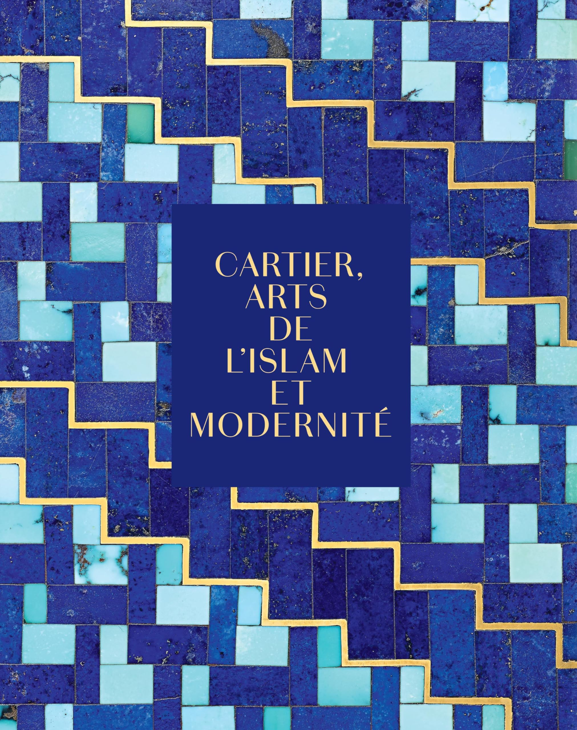 Cartier, Arts de l'Islam et modernité le livre d'art officiel de l'exposition