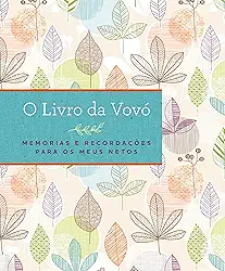 O livro da vovó: Memórias e recordações para os meus netos