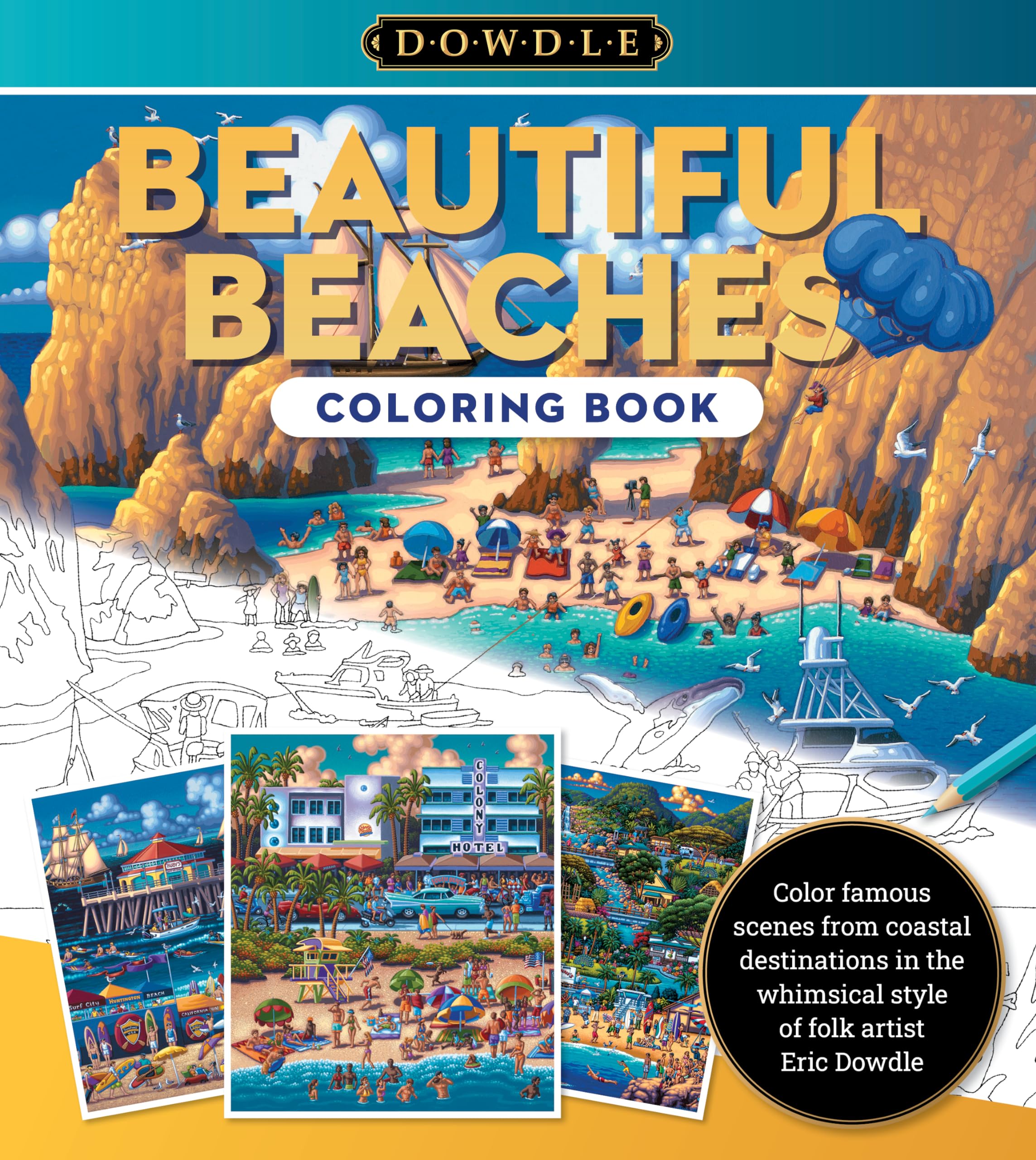 Beautiful Beaches Coloring Book: Color famous scenes from coastal destinations in the whimsical style of folk artist Eric Dowdle (2) (Dowdle Coloring Book)