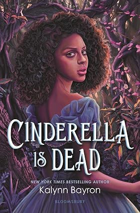 "Cinderella is Dead" by Kalynn Bayron book cover of Cinderella dressed in her blue dress, looking behind her as she heads what looks like a thorny path.