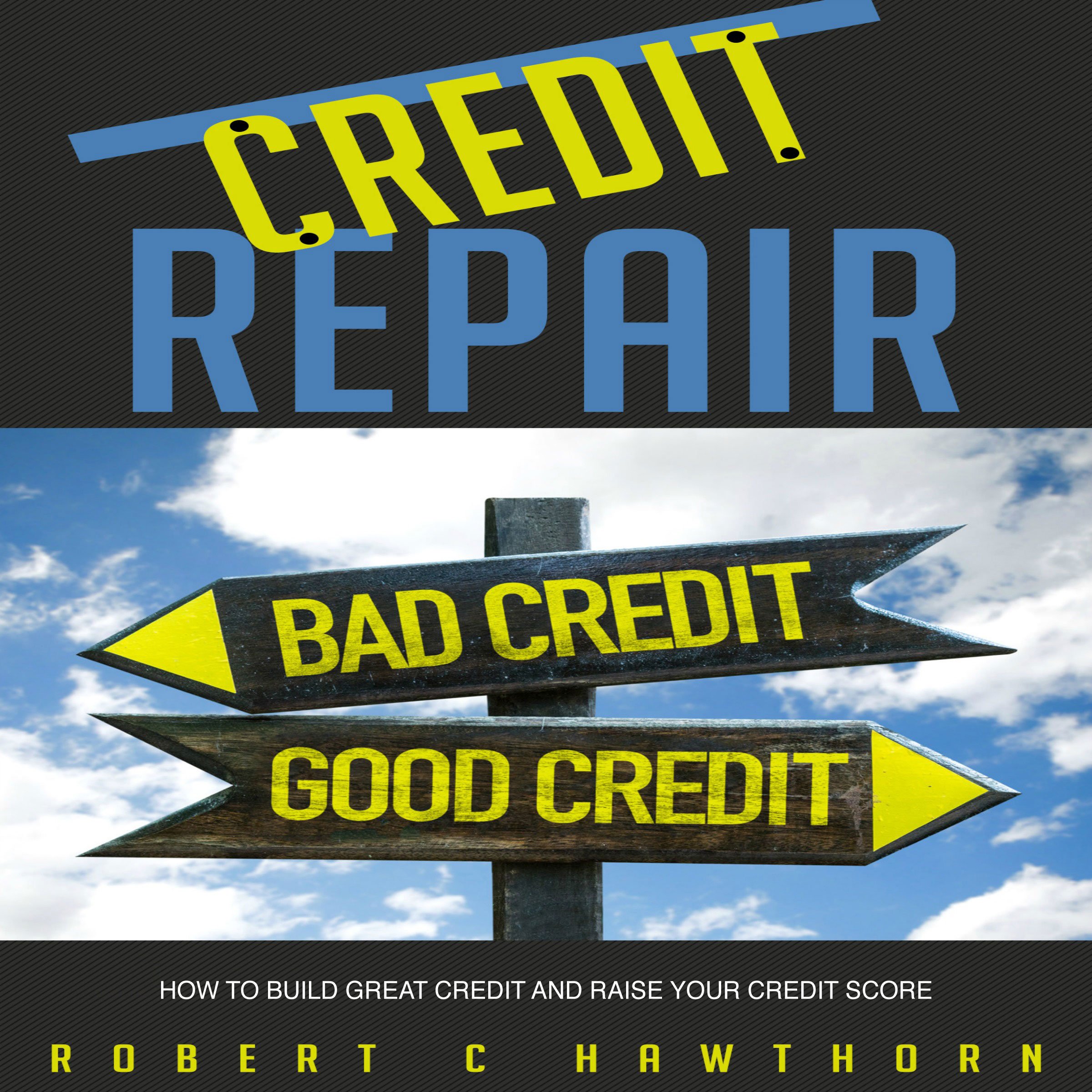 Cover art for How to Build Great Credit and Raise Your Credit Score