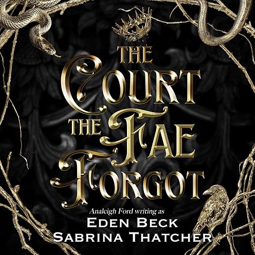The Court the Fae Forgot: A Court of Thieves and Traitors, Book 1