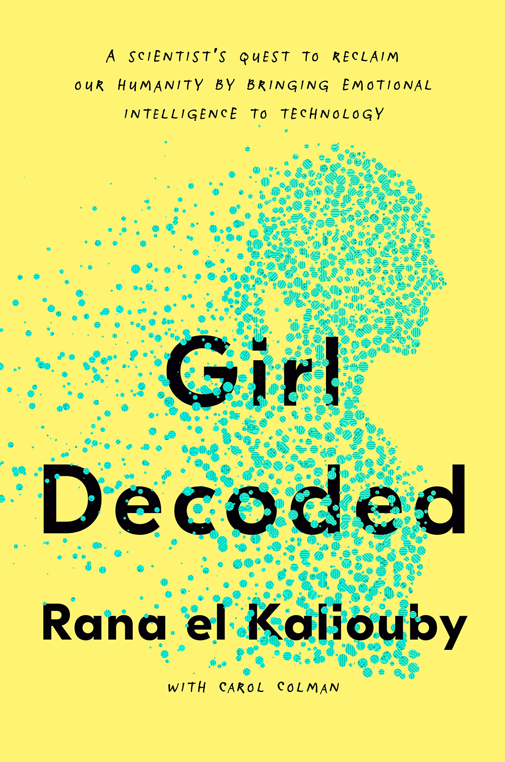 CROWN Girl Decoded: A Scientist's Quest to Reclaim Our Humanity by Bringing Emotional Intelligence to Technology