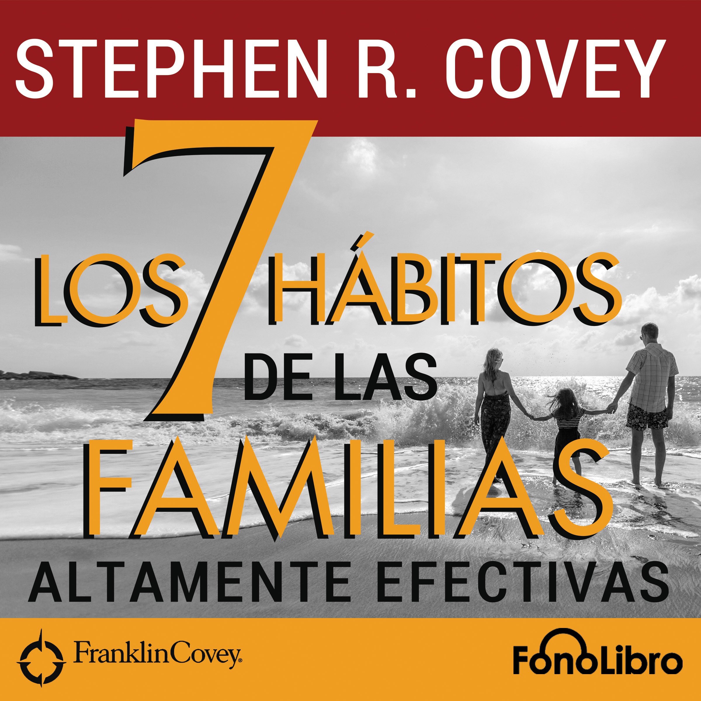 Cover art for Los 7 Hábitos de las Familias Altamente Efectivas [The 7 Habits of Highly Effective Families]