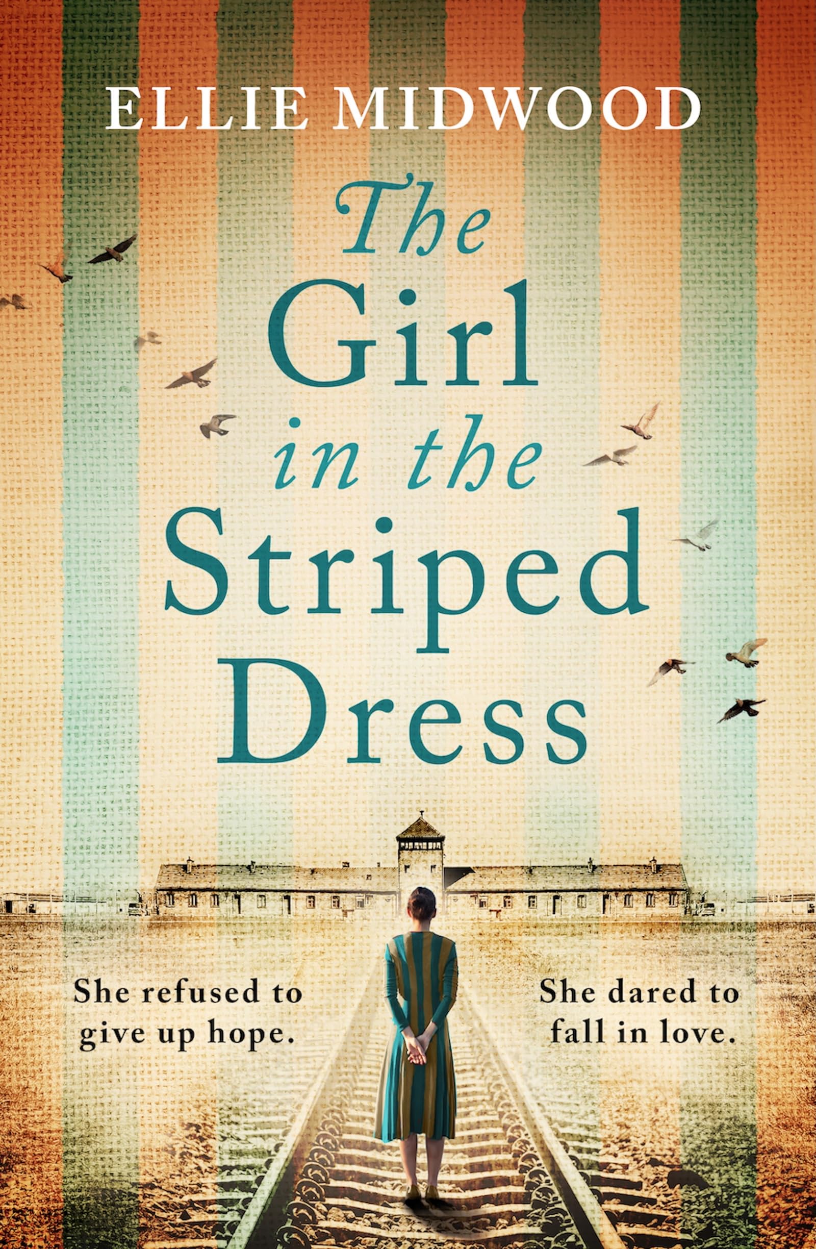 The Girl in the Striped Dress : A completely heartbreaking and gripping World War 2 page-turner, inspired by a true story
