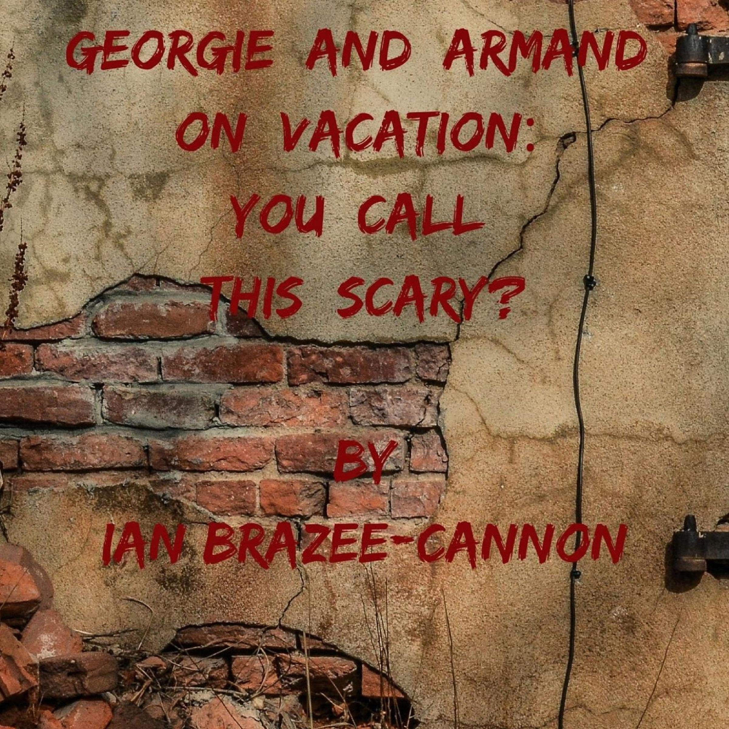Cover art for Georgie and Armand on Vacation: You Call This Scary?