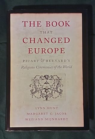 The Book That Changed Europe: Picart and Beard's Religious Ceremonies of the World-Wow! eBook