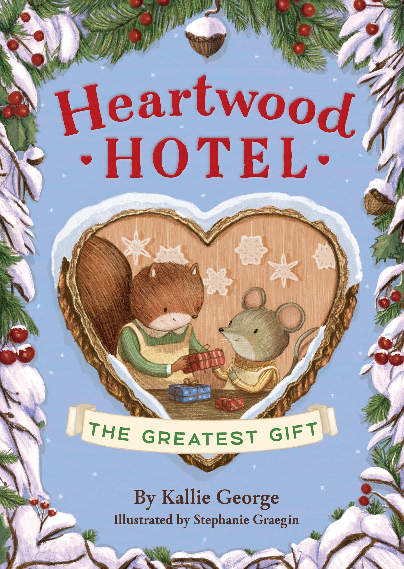 Heartwood Hotel, Book 2 the Greatest Gift. George, Graegin 9781484746394 New**
