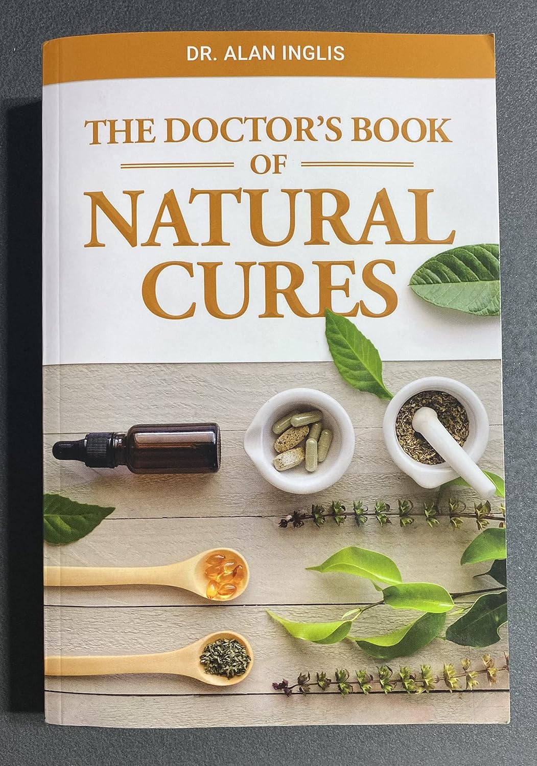 THE DOCTOR'S BOOK OF NATURAL CURES Dr. Alan Inglis