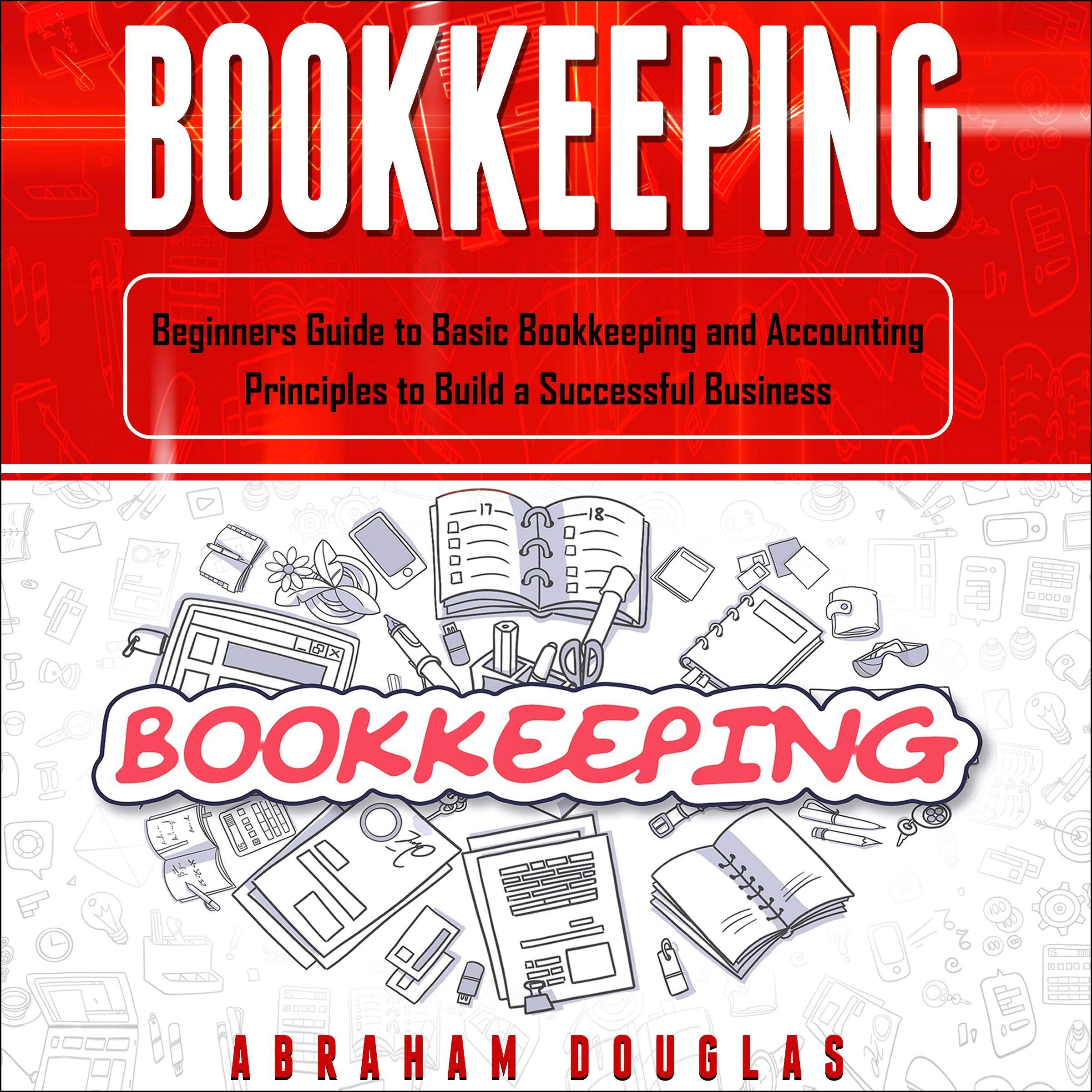 Cover art for Bookkeeping: Beginners Guide to Basic Bookkeeping and Accounting Principles to Build a Successful Business