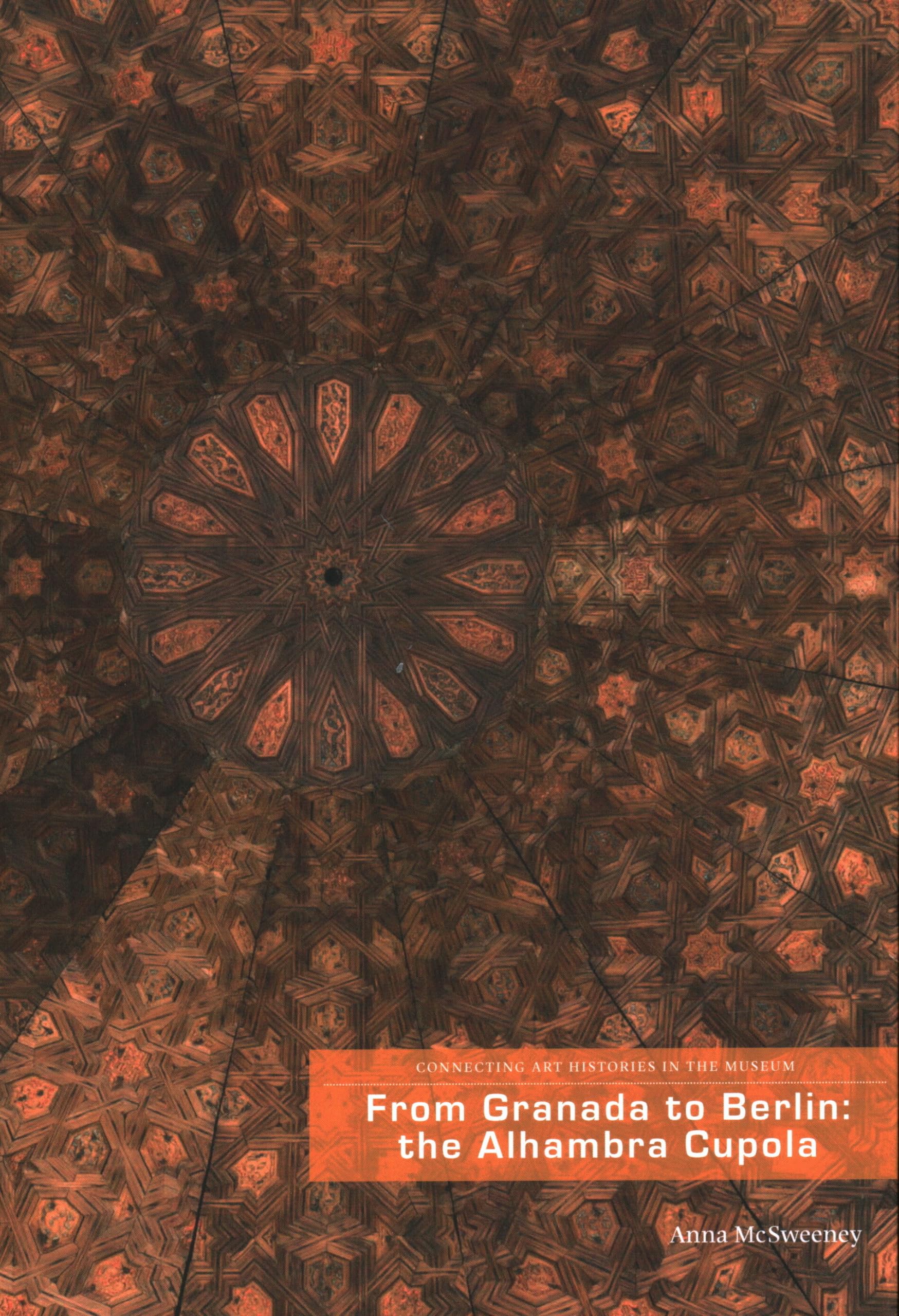 From Granada to Berlin: The Albhambra Cupola (Connecting Art Histories in the Museum)