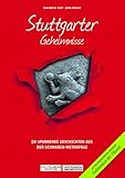  Stuttgarter Geheimnisse: 50 Spannende Geschichten aus der Schwaben-Metropole (Geheimnisse der Heimat: 50 Spannende Geschichten)