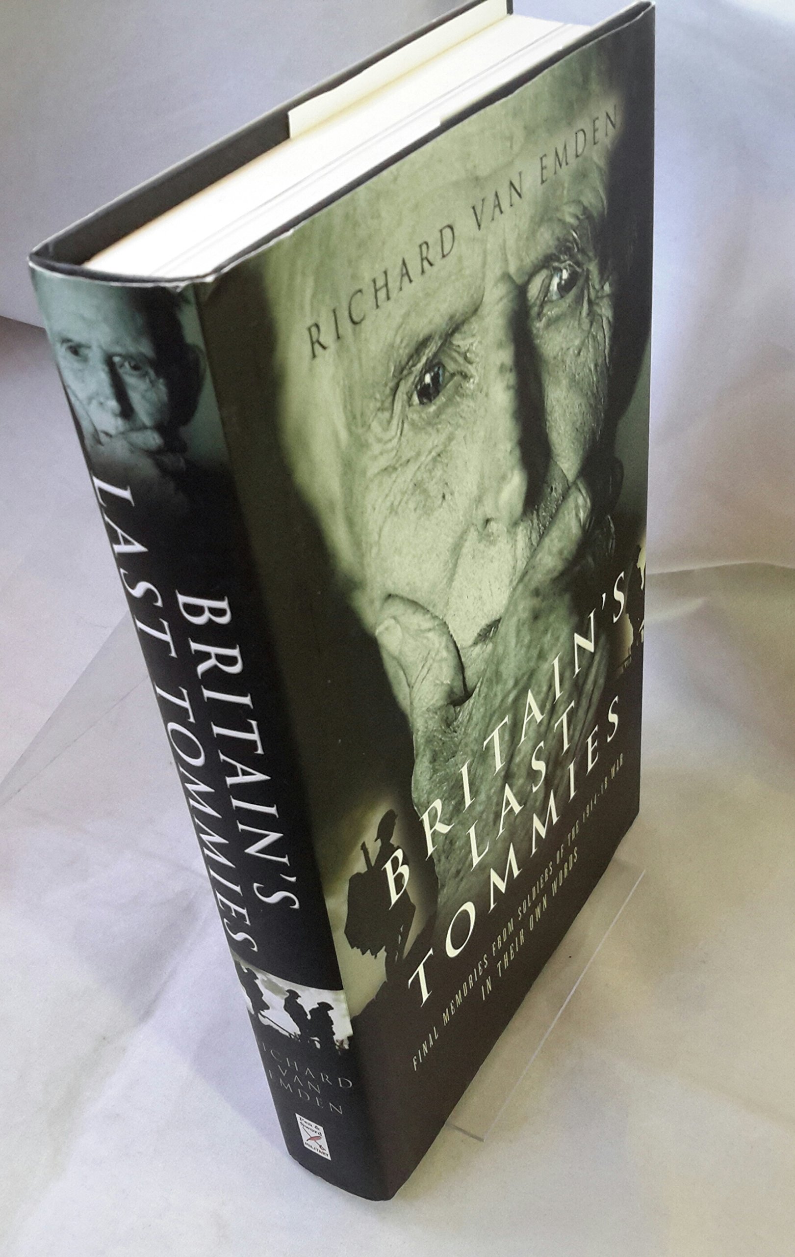 Britain's Last Tommies: A Tribute to the Soldiers of the 1914-18 War: Final Memories from Soldiers of the 1914-18 War in Their Own Words