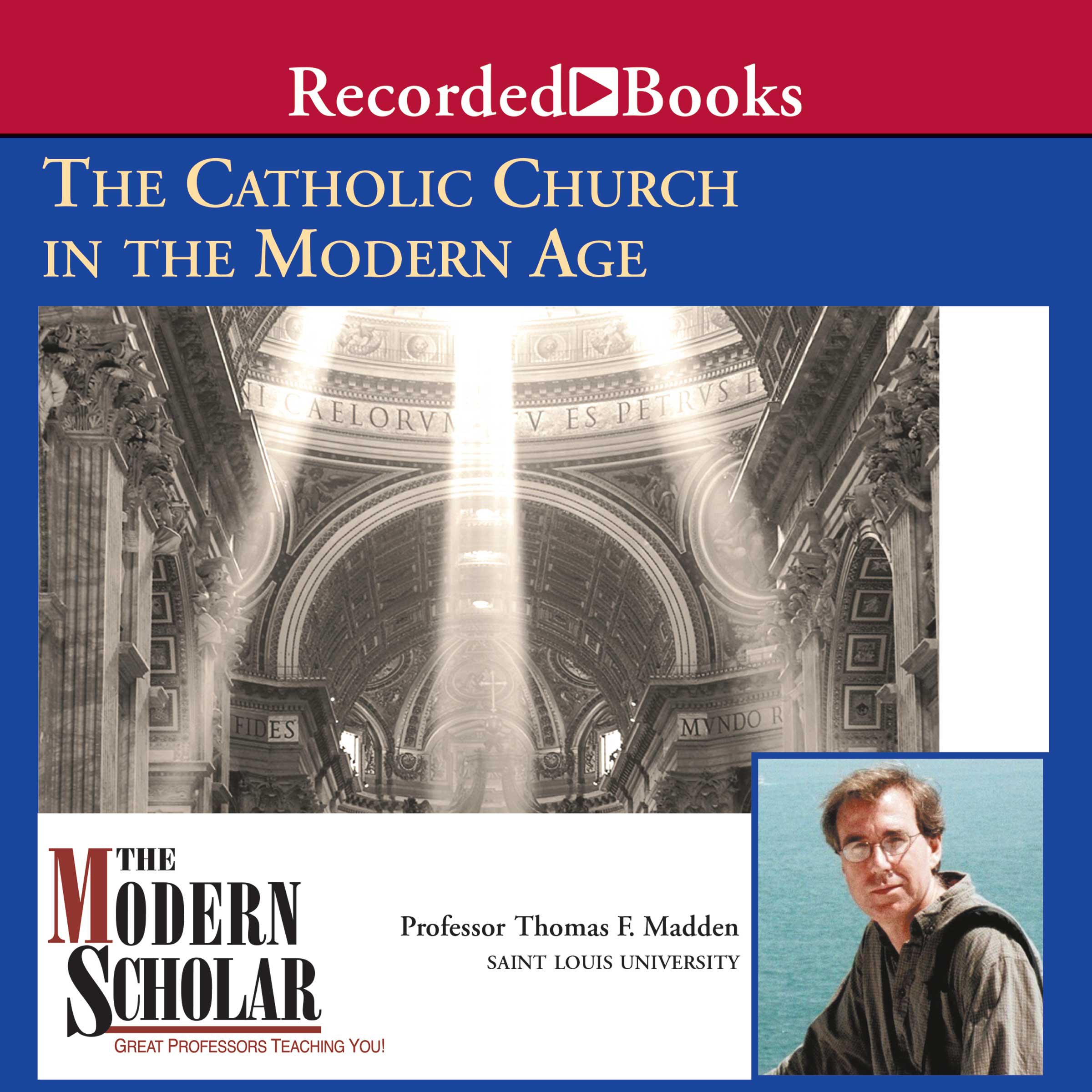 Cover art for The Modern Scholar: The Catholic Church in the Modern Age
