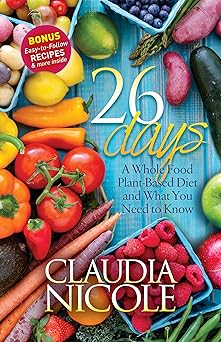 26 Days: A Whole Food Plant-Based Diet and What You Need to Know-Wow! eBook