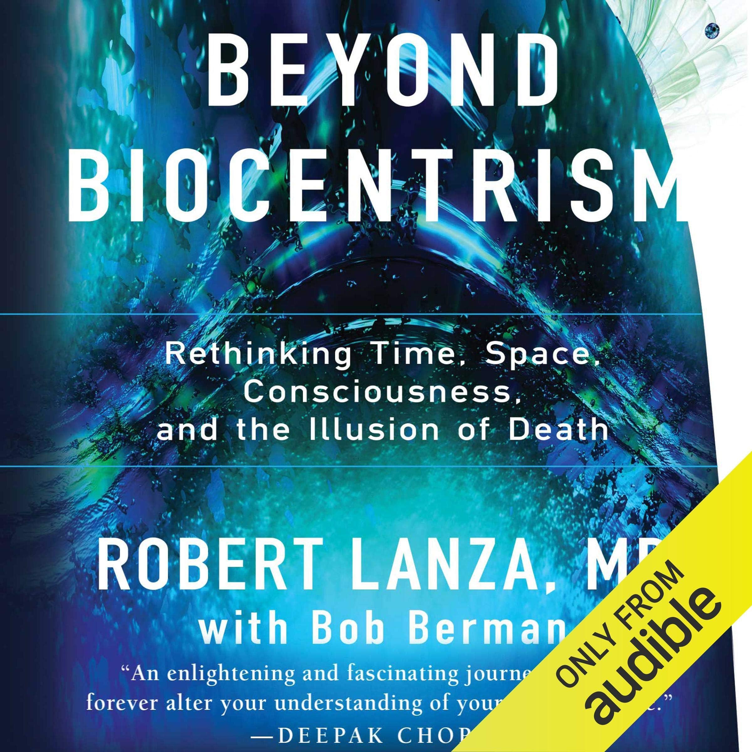 Beyond Biocentrism: Rethinking Time, Space, Consciousness, and the Illusion of Death