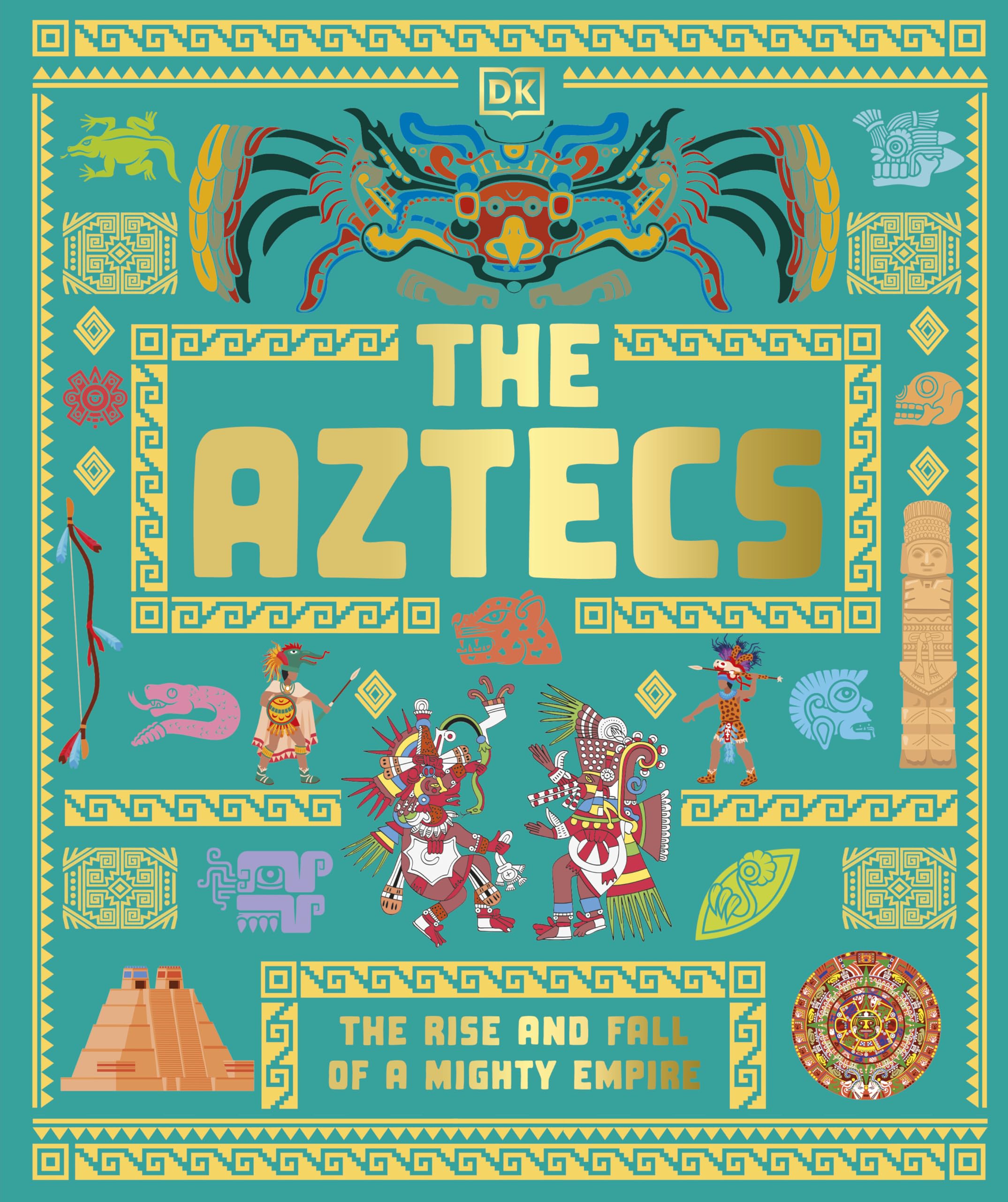 The Aztecs: The Rise and Fall of a Mighty Empire (DK Ancient Histories)