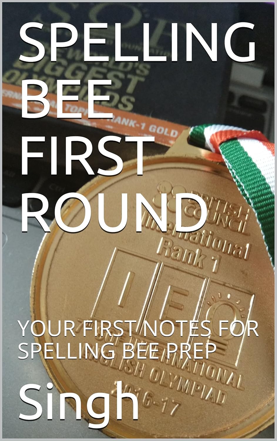 SPELLING BEE FIRST ROUND YOUR FIRST NOTES FOR SPELLING BEE