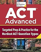 ACT Advanced: Targeted Prep & Practice for the Hardest ACT Question Types (College Test Preparation) By The Princeton Review