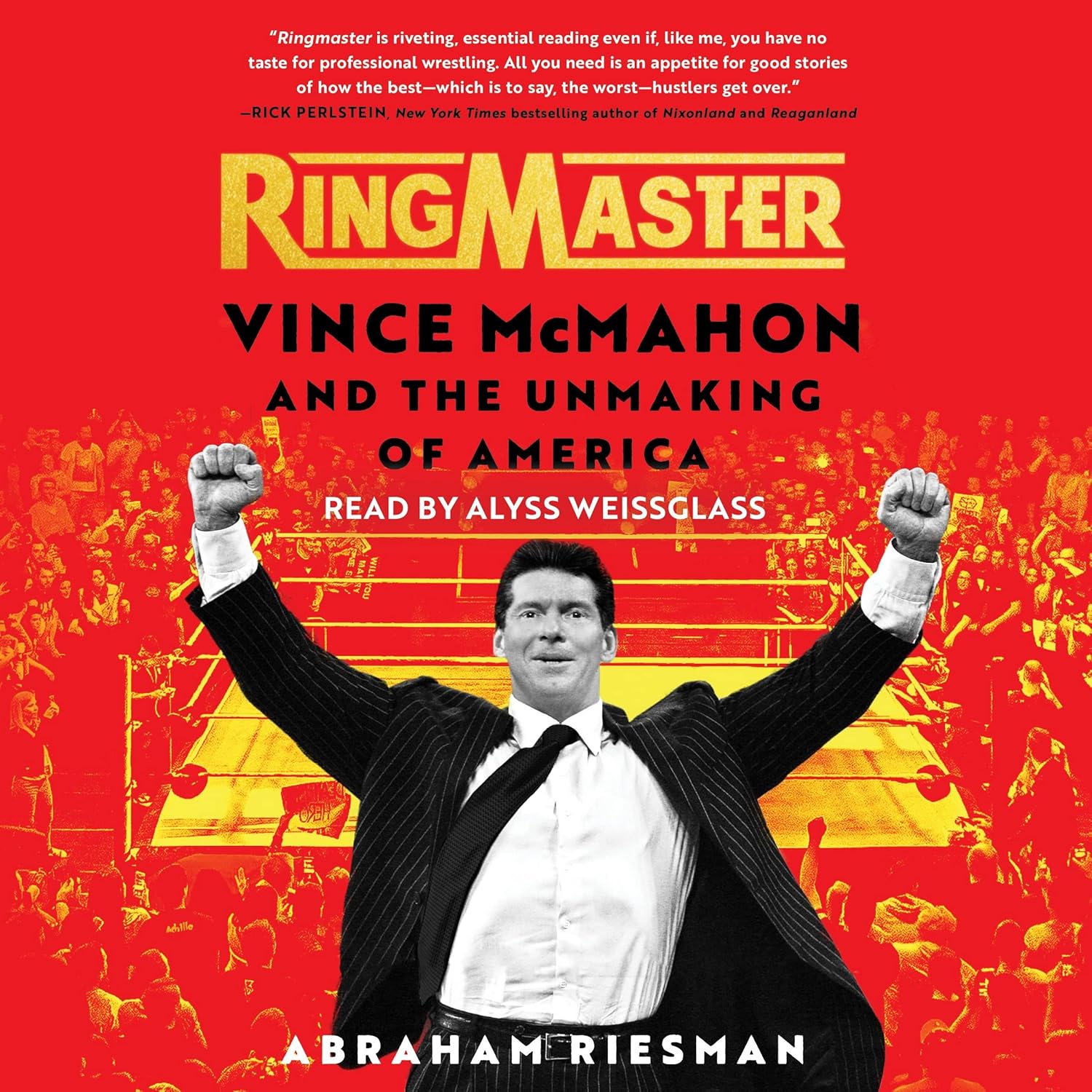 Ringmaster: Vince Mcmahon and the Unmaking of America