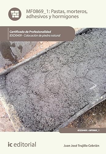 Pastas, morteros, adhesivos y hormigones. IEXD0409 (Spanish Edition)