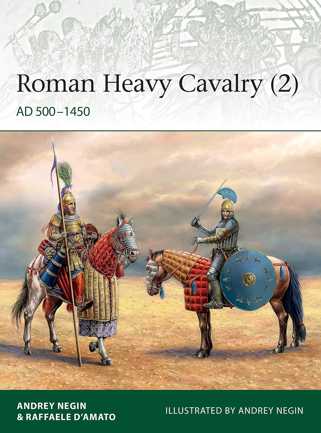 Roman Heavy Cavalry (2): AD 500–1450 (Elite, 235)