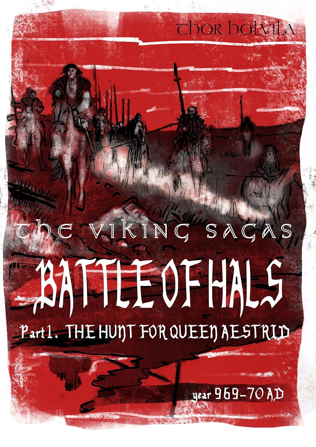 The VIKING SAGAS - THE BATTLE OF HALS : Part 1. The hunt for Queen Aestrid - 969 AD