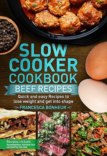 Slow cooker Cookbook: Quick and easy Beef Recipes to lose