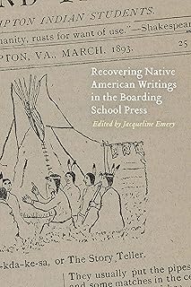 Recovering Native American Writings in the Boarding School Press