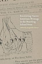 Recovering Native American Writings in the Boarding School Press