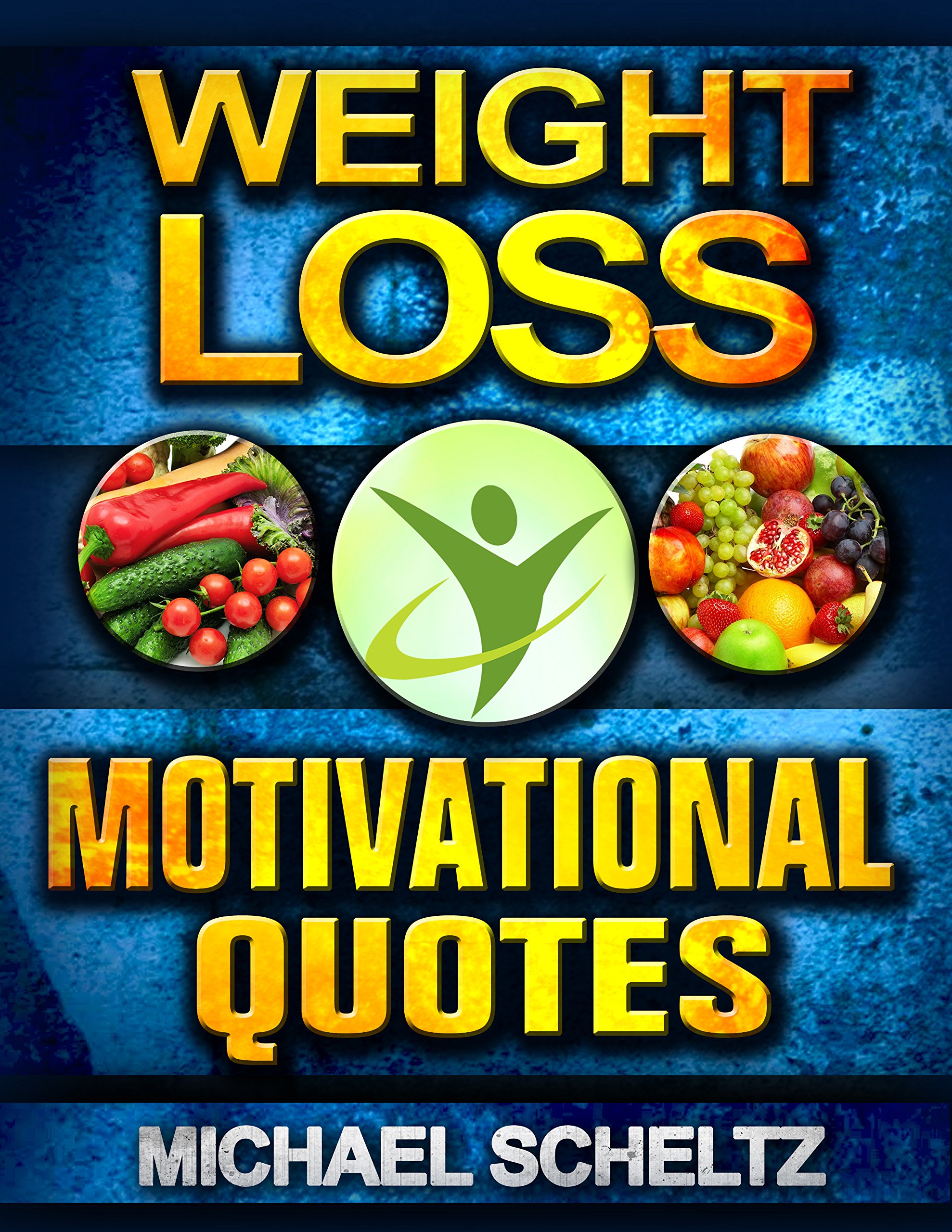 Weight Loss: Motivational Quotes: 500+ Inspiring Quotations to Motivate You on Losing Weight (Weight Loss, Weight Loss Motivational Quotes, Weight Loss, ... Quotes, Inspiring Quotations Book 1)