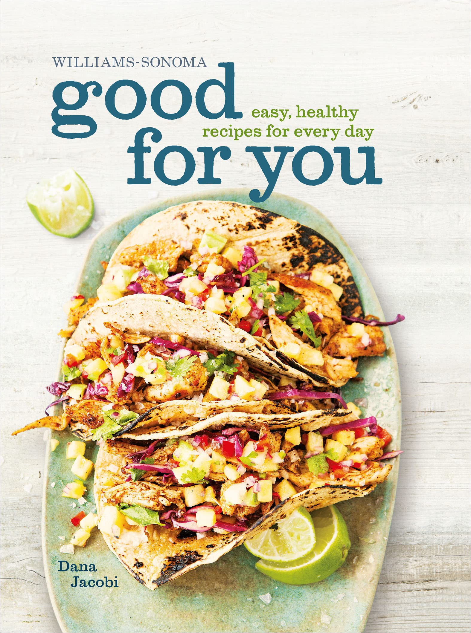Good for You: Easy, Healthy Recipes for Every Day (Williams-Sonoma)